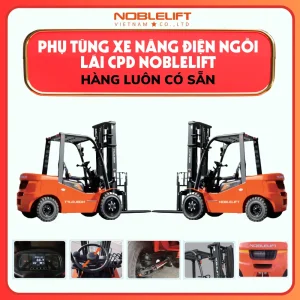 Phụ Tùng Xe Nâng Điện Ngồi Lái 3000kg - 3800kg CPD Noblelift