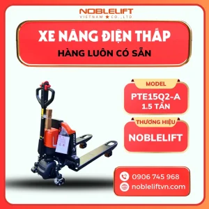 Xe Nâng Điện Thấp 1.5 Tấn PTE15Q2-A Noblelift
