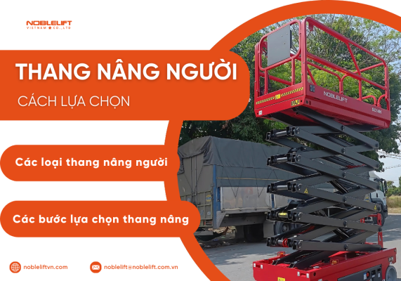 Thang nâng người có bao nhiêu loại và cách lựa chọn thang nâng người phù hợp