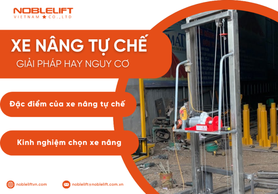 Xe nâng tự chế: giải pháp kinh tế hay rủi ro tiềm ẩn