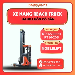 Xe Nâng Reach Truck 1.6 - 2 Tấn RT16/20Pro và RT16/20B Noblelift