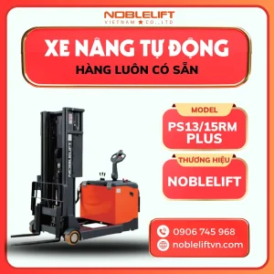 Xe Nâng Tự Động Có Bệ Đứng Lái 1300 - 1500KG PS13/15RMPLUS Noblelift