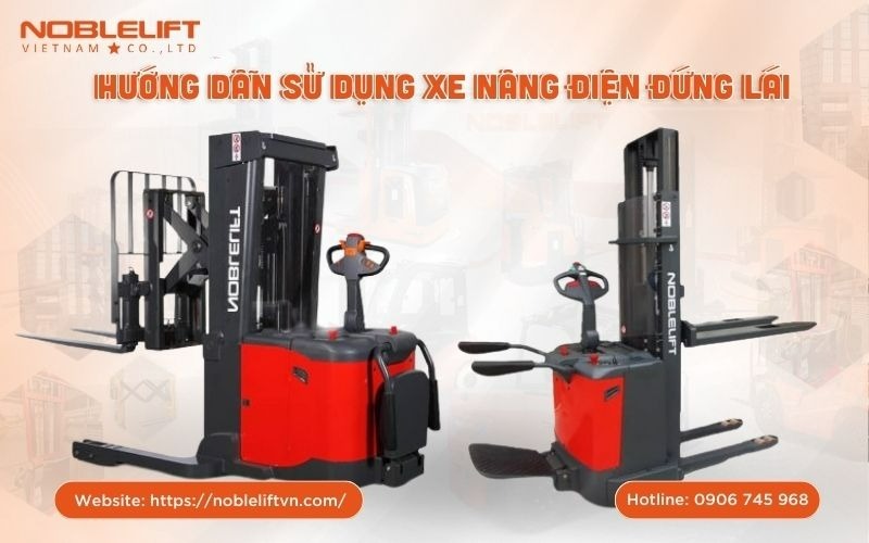 Hướng dẫn sử dụng xe nâng điện chi tiết