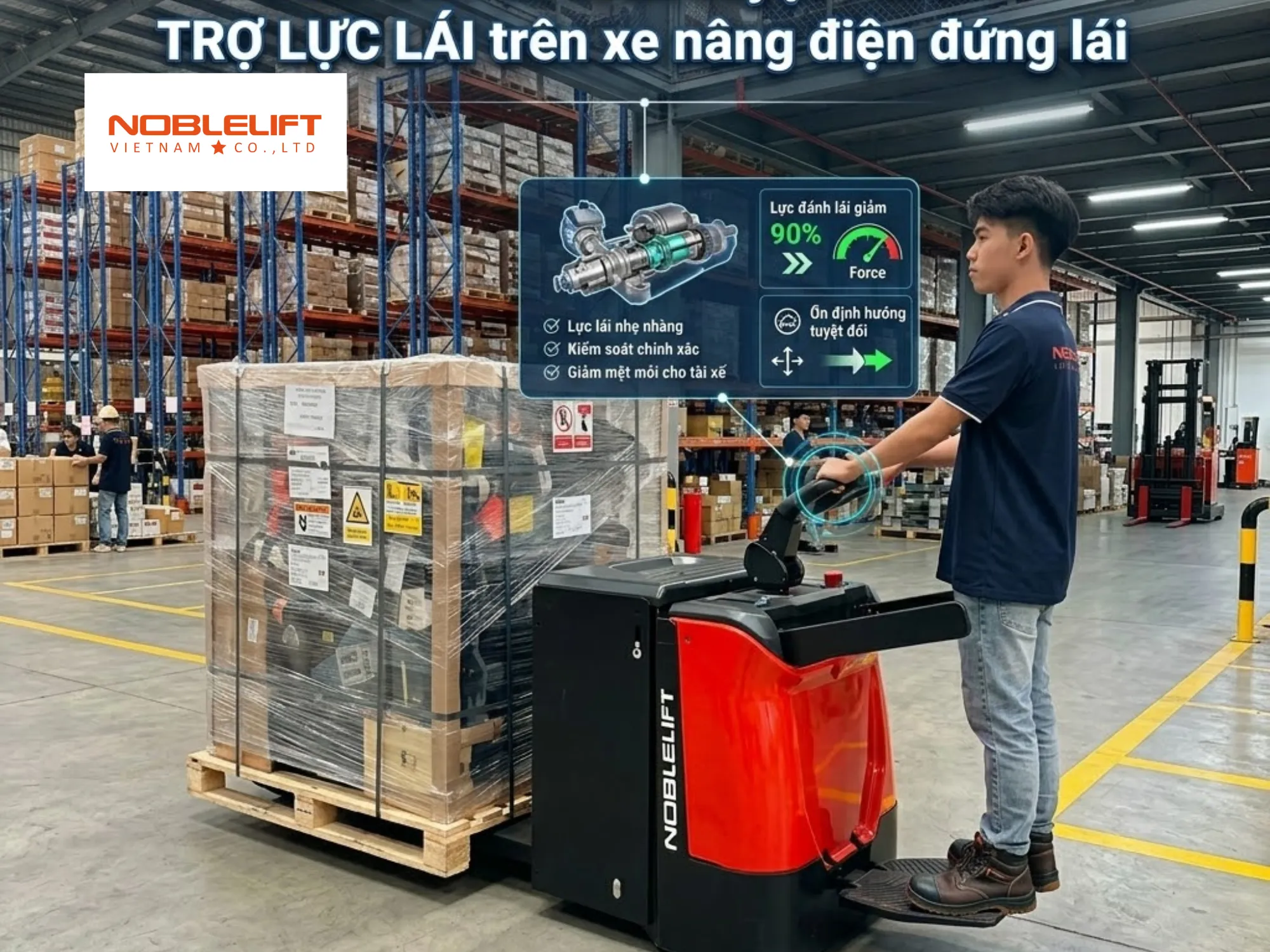 Đảm bảo an toàn tuyệt đối nhờ trợ lực lái trên xe nâng điện đứng lái