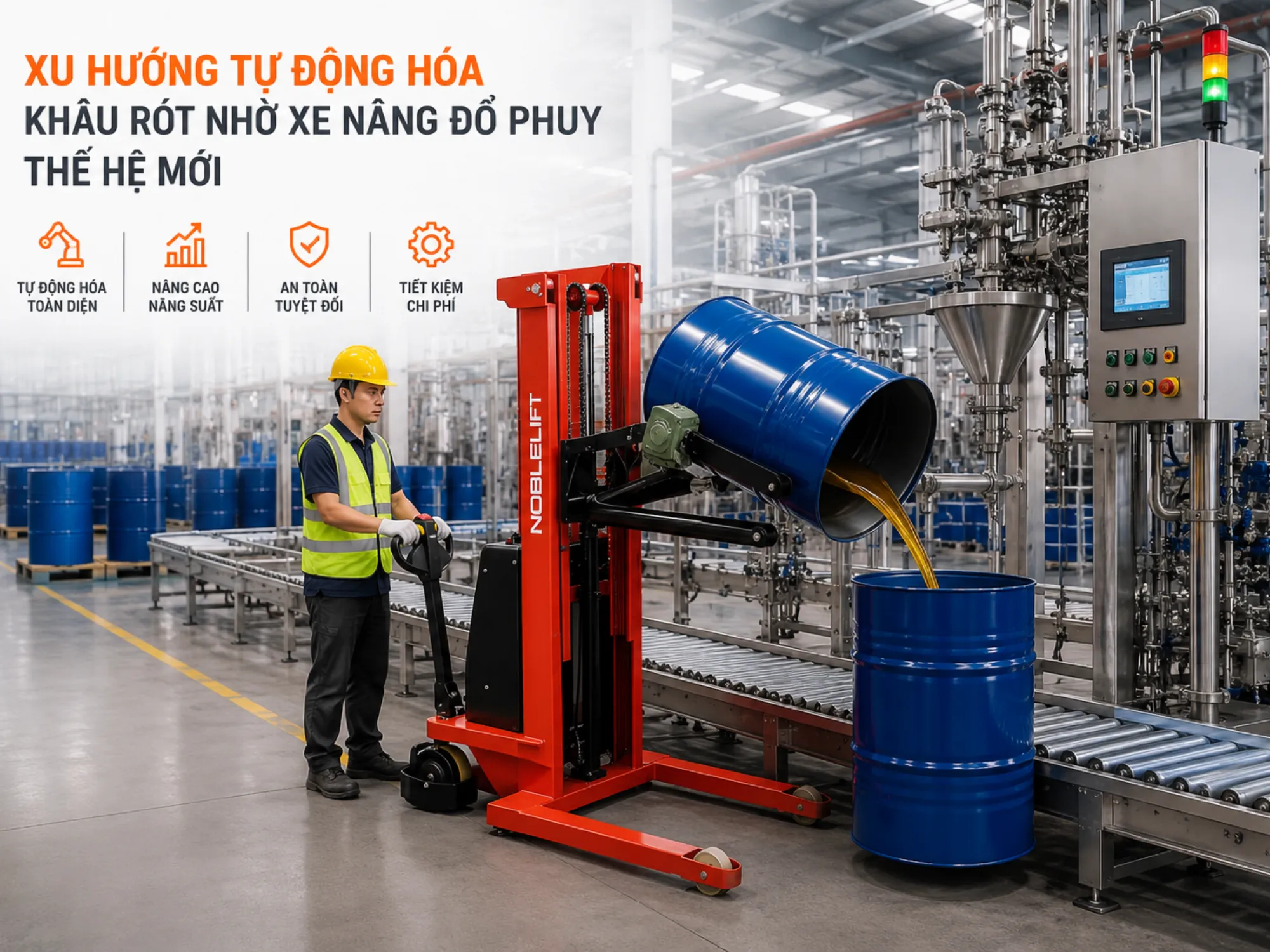 Xu hướng tự động hóa khâu rót nhờ xe nâng đổ phuy thế hệ mới