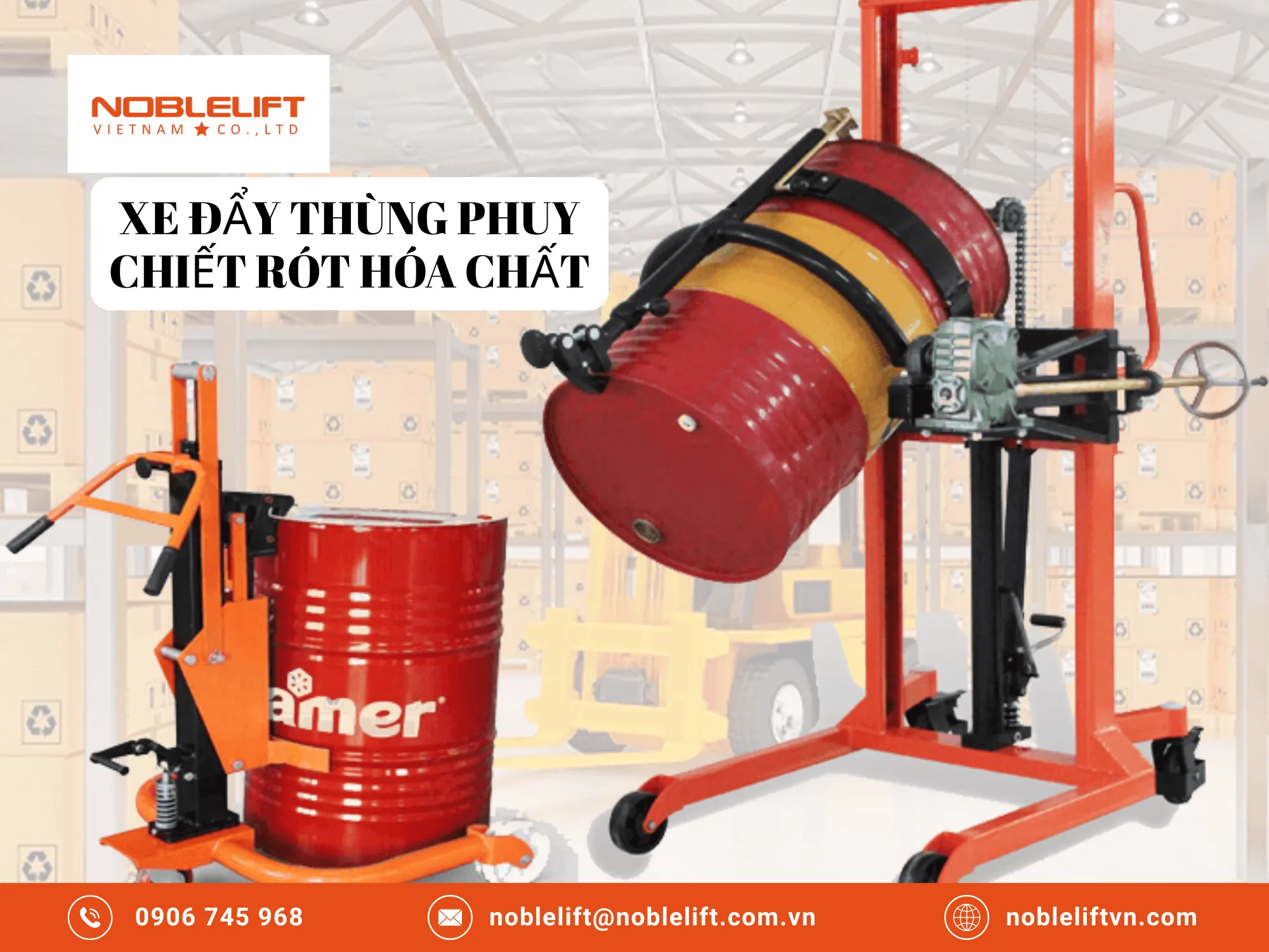 Giải pháp nâng hạ và chiết rót hóa chất an toàn giúp giải phóng sức lao động tối đa với dòng xe đẩy thùng phuy