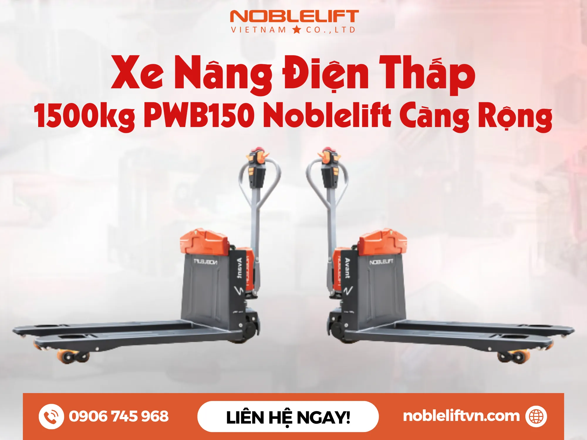 Khám Phá Xe Nâng Điện Thấp 1500kg PWB150 Noblelift Càng Rộng Đa Năng