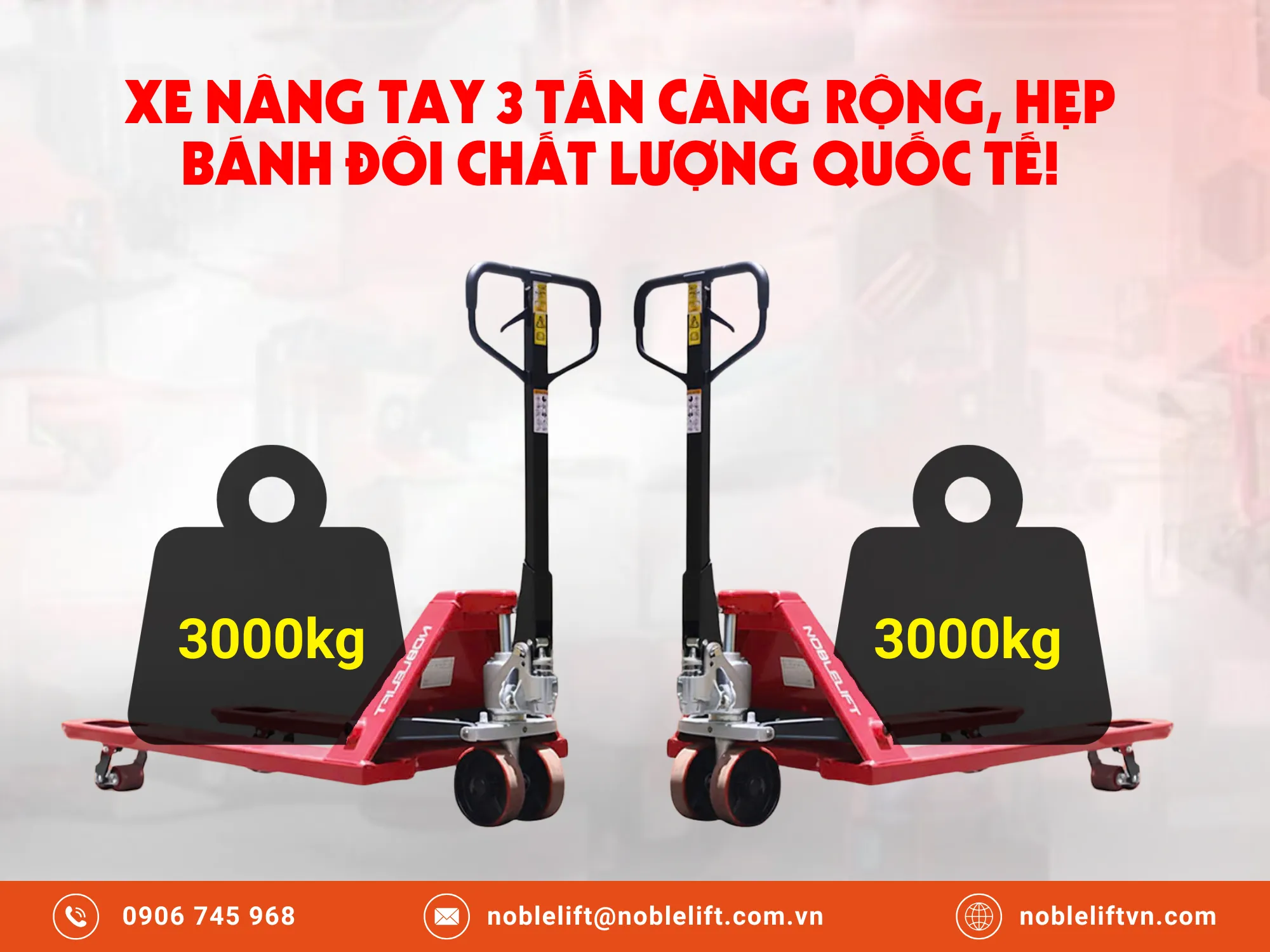 Xe nâng tay Noblelift 3 tấn càng rộng hẹp bánh đôi chất lượng chuẩn quốc tế!